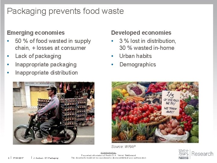 Packaging prevents food waste Emerging economies • 50 % of food wasted in supply