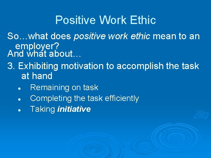 Positive Work Ethic So…what does positive work ethic mean to an employer? And what