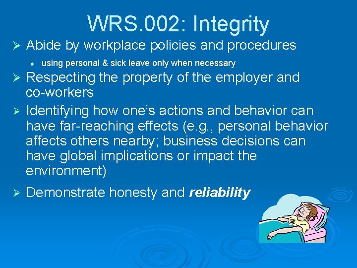 WRS. 002: Integrity Ø Abide by workplace policies and procedures l using personal &