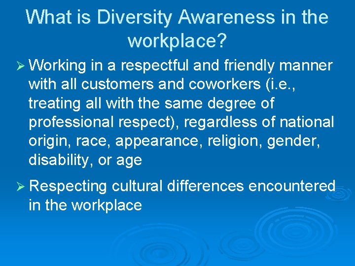 What is Diversity Awareness in the workplace? Ø Working in a respectful and friendly