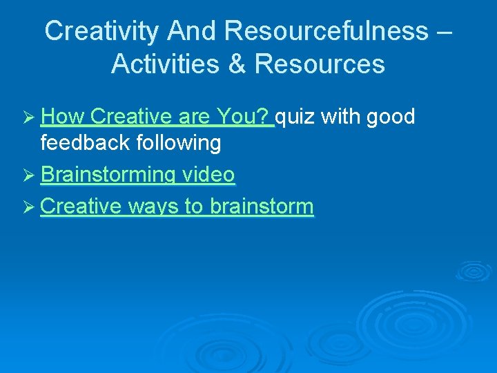Creativity And Resourcefulness – Activities & Resources Ø How Creative are You? quiz with