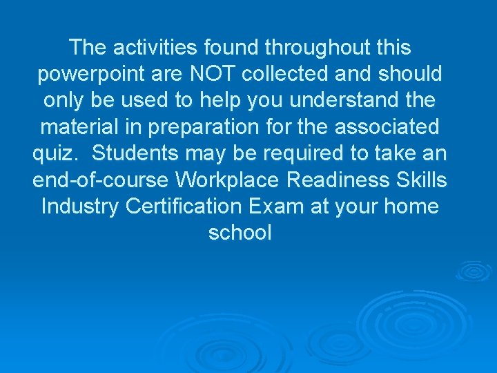 The activities found throughout this powerpoint are NOT collected and should only be used