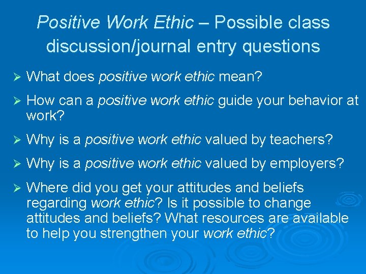 Positive Work Ethic – Possible class discussion/journal entry questions Ø What does positive work