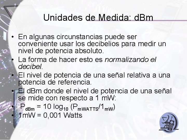 Unidades de Medida: d. Bm • En algunas circunstancias puede ser conveniente usar los