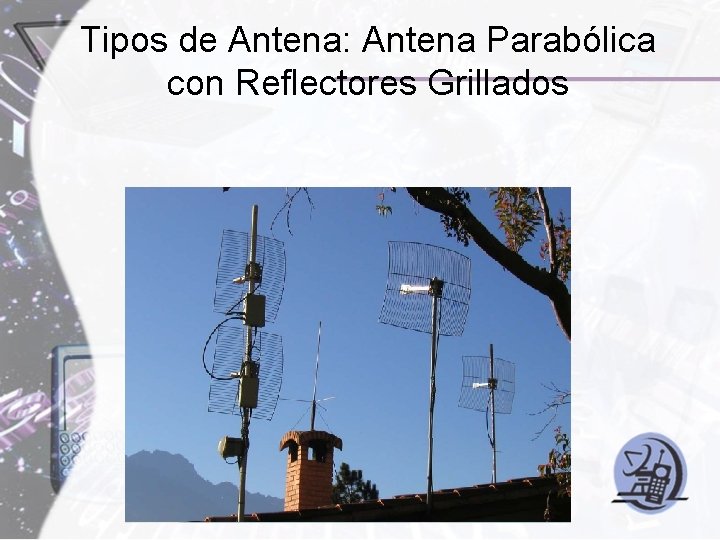 Tipos de Antena: Antena Parabólica con Reflectores Grillados 