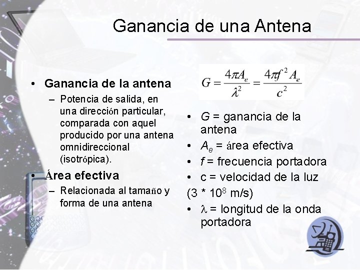 Ganancia de una Antena • Ganancia de la antena – Potencia de salida, en