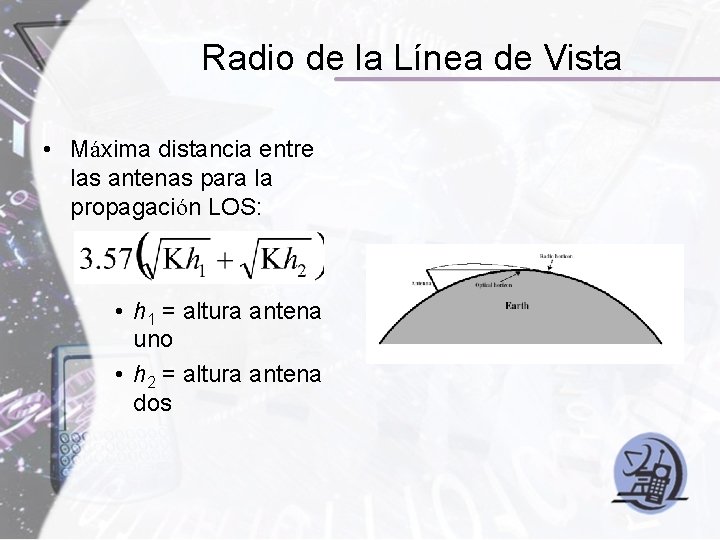 Radio de la Línea de Vista • Máxima distancia entre las antenas para la
