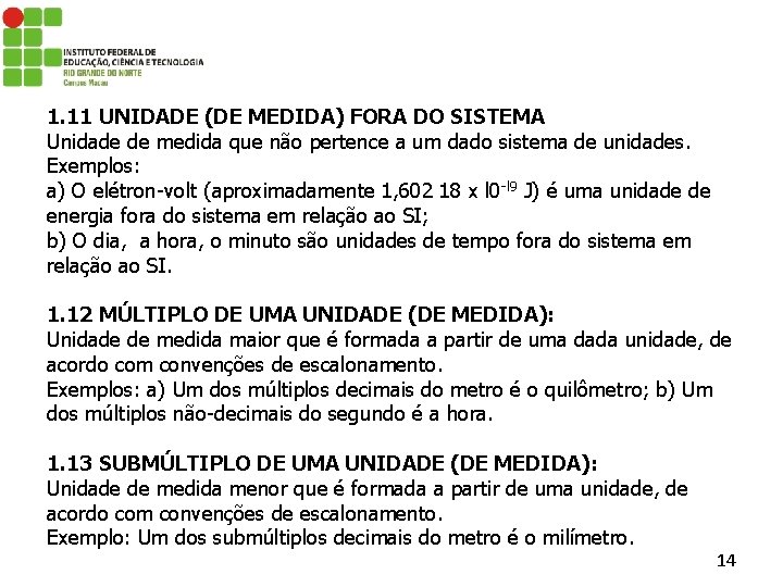 1. 11 UNIDADE (DE MEDIDA) FORA DO SISTEMA Unidade de medida que não pertence