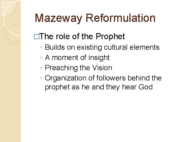 Mazeway Reformulation �The ◦ ◦ role of the Prophet Builds on existing cultural elements