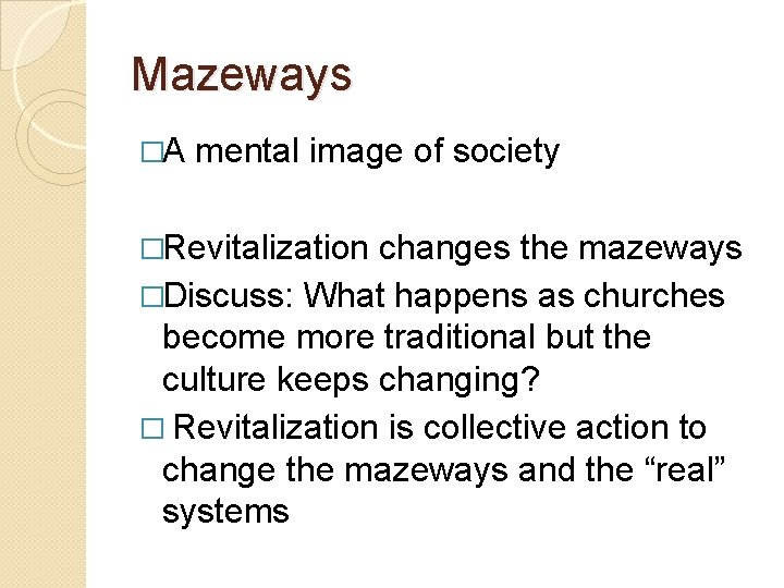 Mazeways �A mental image of society �Revitalization changes the mazeways �Discuss: What happens as