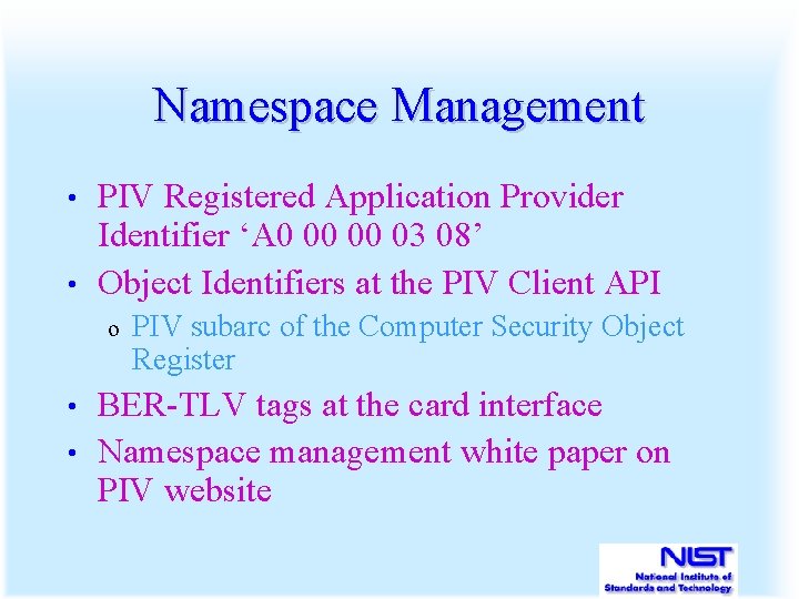 Namespace Management PIV Registered Application Provider Identifier ‘A 0 00 00 03 08’ •