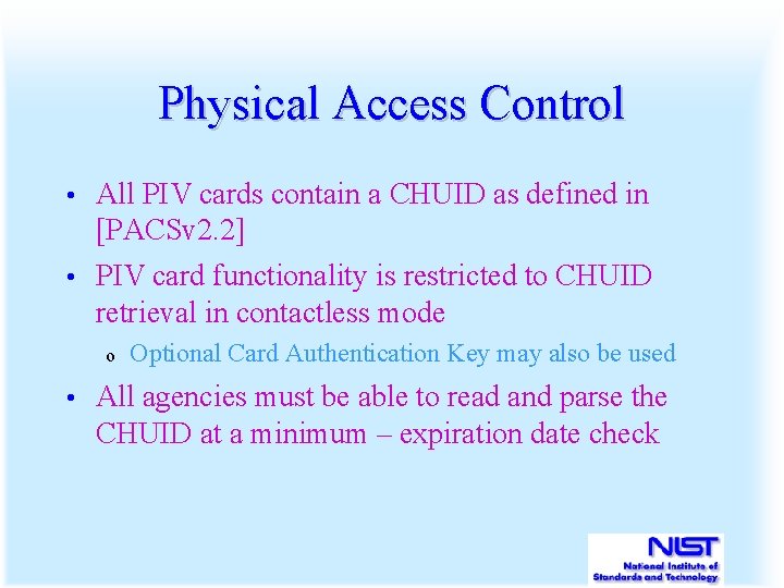 Physical Access Control All PIV cards contain a CHUID as defined in [PACSv 2.