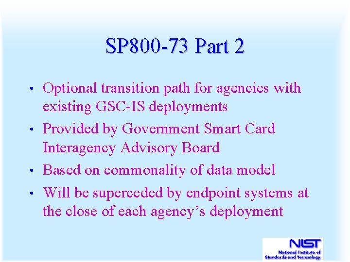 SP 800 -73 Part 2 Optional transition path for agencies with existing GSC-IS deployments