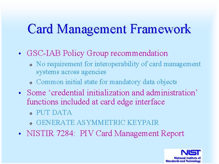 Card Management Framework • GSC-IAB Policy Group recommendation o o • Some ‘credential initialization