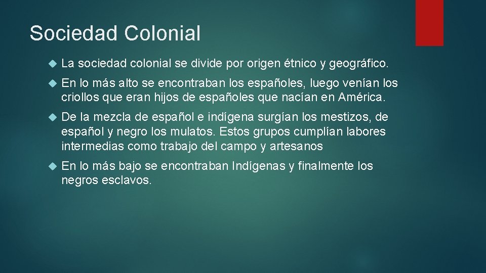 Sociedad Colonial La sociedad colonial se divide por origen étnico y geográfico. En lo