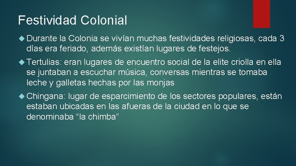 Festividad Colonial Durante la Colonia se vivían muchas festividades religiosas, cada 3 días era