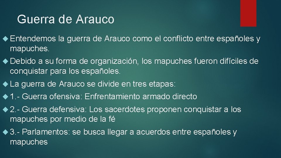 Guerra de Arauco Entendemos la guerra de Arauco como el conflicto entre españoles y