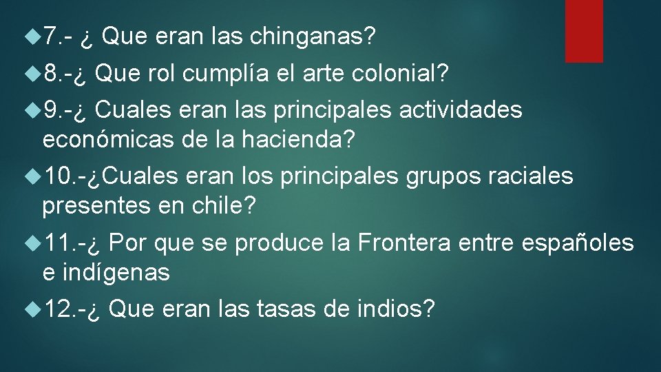  7. - ¿ Que eran las chinganas? 8. -¿ Que rol cumplía el