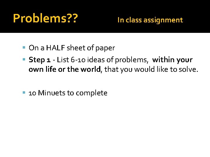 Problems? ? In class assignment On a HALF sheet of paper Step 1 -