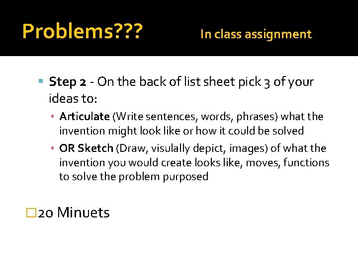 Problems? ? ? In class assignment Step 2 - On the back of list