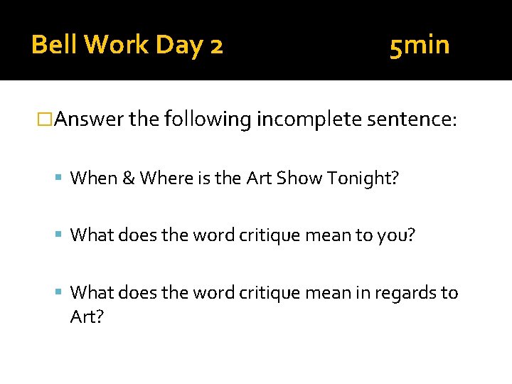 Bell Work Day 2 5 min �Answer the following incomplete sentence: When & Where
