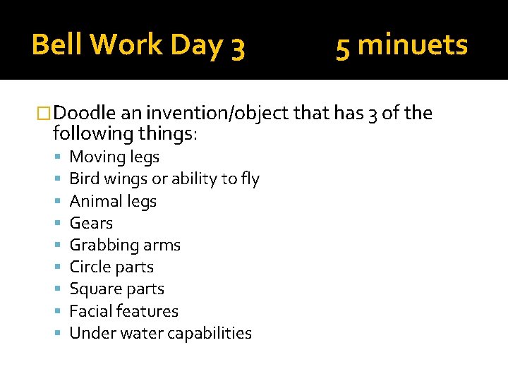 Bell Work Day 3 5 minuets �Doodle an invention/object that has 3 of the
