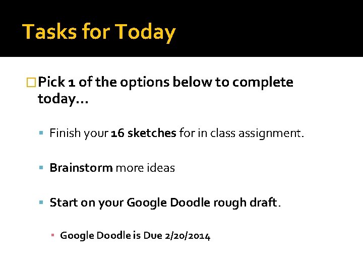 Tasks for Today �Pick 1 of the options below to complete today… Finish your