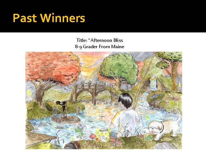 Past Winners Title: “Afternoon Bliss 8 -9 Grader From Maine 