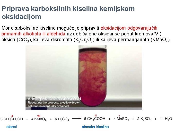 Priprava karboksilnih kiselina kemijskom oksidacijom Monokarboksilne kiseline moguće je pripraviti oksidacijom odgovarajućih primarnih alkohola