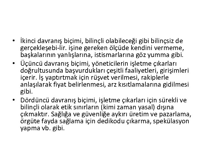  • İkinci davranış biçimi, bilinçli olabileceği gibi bilinçsiz de gerçekleşebi lir. işine gereken