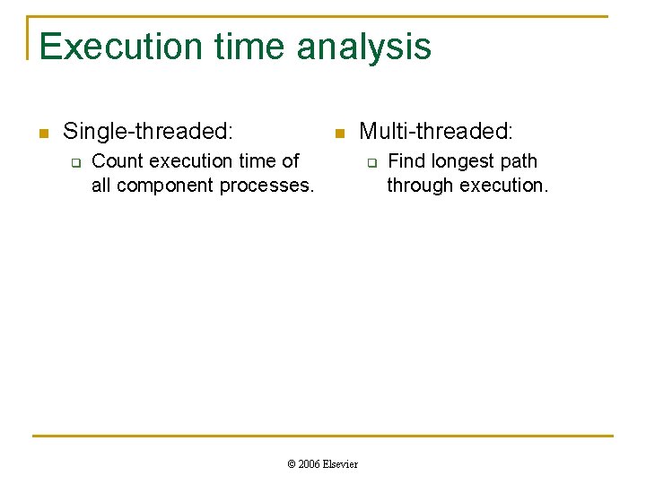 Execution time analysis n Single-threaded: q n Count execution time of all component processes.