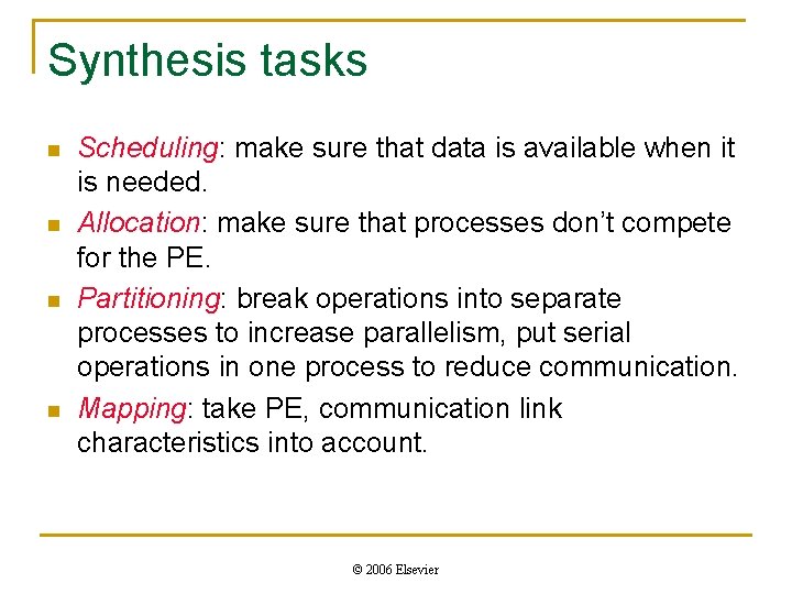 Synthesis tasks n n Scheduling: make sure that data is available when it is