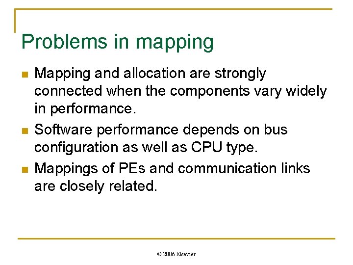 Problems in mapping n n n Mapping and allocation are strongly connected when the