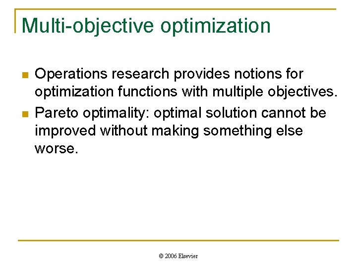 Multi-objective optimization n n Operations research provides notions for optimization functions with multiple objectives.