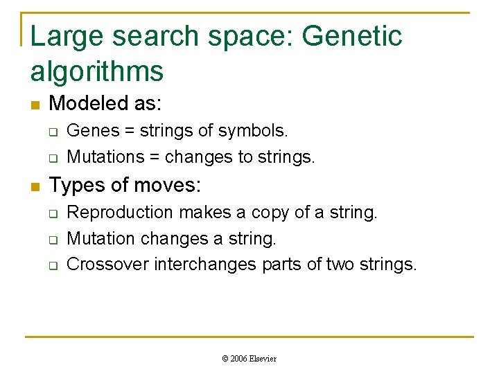 Large search space: Genetic algorithms n Modeled as: q q n Genes = strings