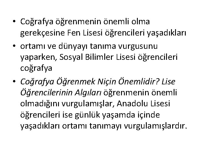  • Coğrafya öğrenmenin önemli olma gerekçesine Fen Lisesi öğrencileri yaşadıkları • ortamı ve
