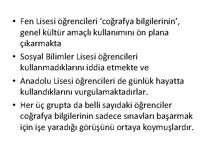  • Fen Lisesi öğrencileri ‘coğrafya bilgilerinin’, genel kültür amaçlı kullanımını ön plana çıkarmakta