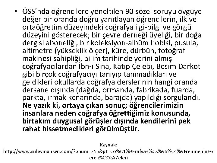  • ÖSS’nda öğrencilere yöneltilen 90 sözel soruyu övgüye değer bir oranda doğru yanıtlayan