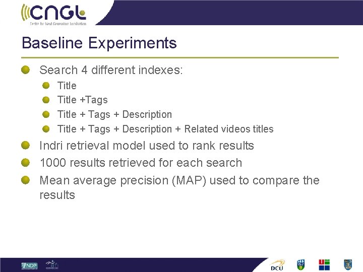 Baseline Experiments Search 4 different indexes: Title +Tags Title + Tags + Description +