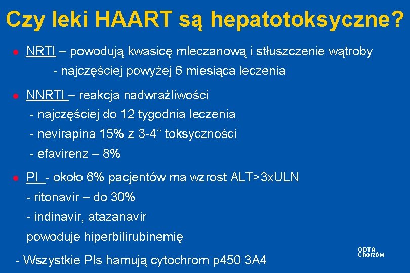 Czy leki HAART są hepatotoksyczne? l NRTI – powodują kwasicę mleczanową i stłuszczenie wątroby