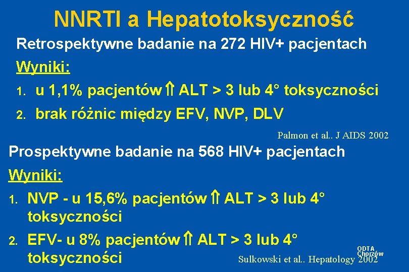 NNRTI a Hepatotoksyczność Retrospektywne badanie na 272 HIV+ pacjentach Wyniki: 1. u 1, 1%