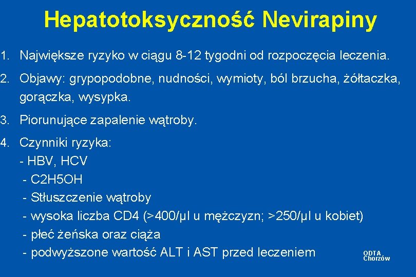 Hepatotoksyczność Nevirapiny 1. Największe ryzyko w ciągu 8 -12 tygodni od rozpoczęcia leczenia. 2.