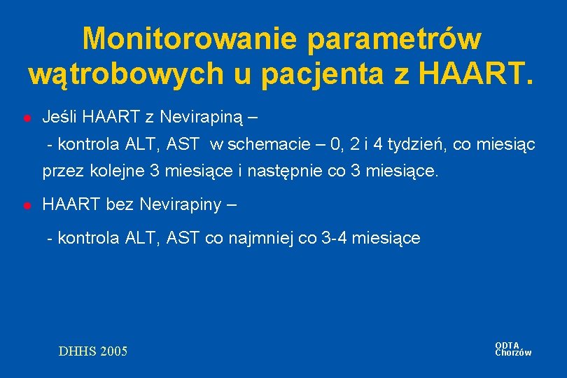 Monitorowanie parametrów wątrobowych u pacjenta z HAART. l Jeśli HAART z Nevirapiną – -