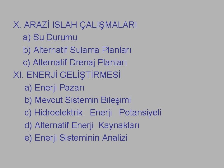 X. ARAZİ ISLAH ÇALIŞMALARI a) Su Durumu b) Alternatif Sulama Planları c) Alternatif Drenaj