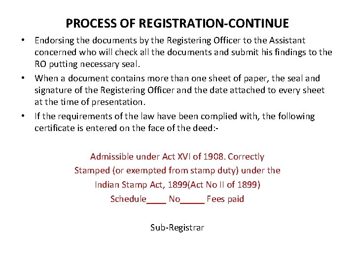 PROCESS OF REGISTRATION-CONTINUE • Endorsing the documents by the Registering Officer to the Assistant