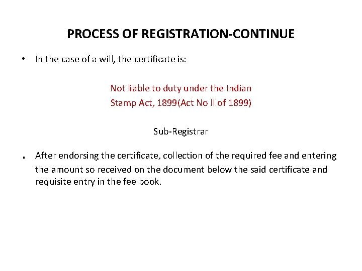 PROCESS OF REGISTRATION-CONTINUE • In the case of a will, the certificate is: Not