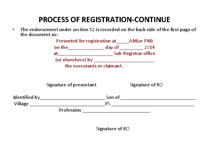 PROCESS OF REGISTRATION-CONTINUE • The endorsement under section 52 is recorded on the back