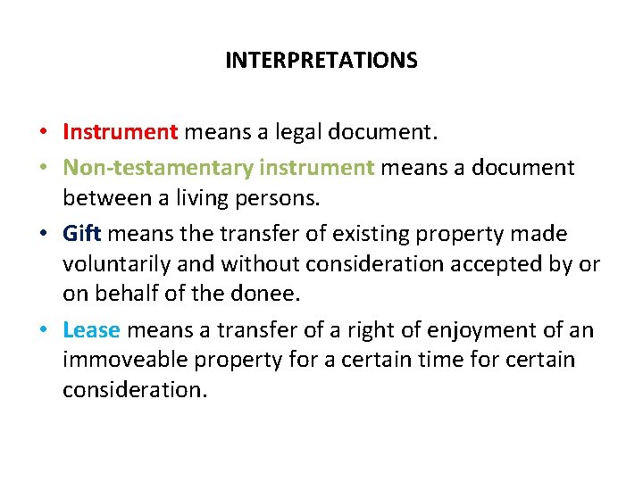 INTERPRETATIONS • Instrument means a legal document. • Non-testamentary instrument means a document between