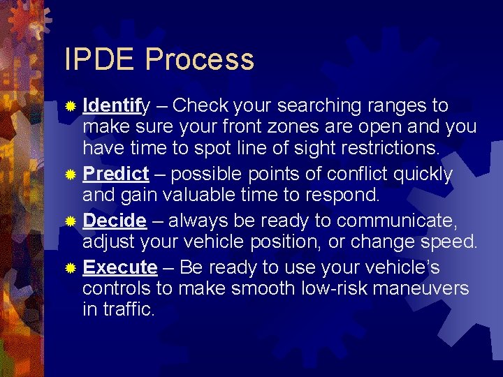 IPDE Process ® Identify – Check your searching ranges to make sure your front