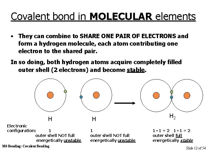 Covalent bond in MOLECULAR elements • They can combine to SHARE ONE PAIR OF